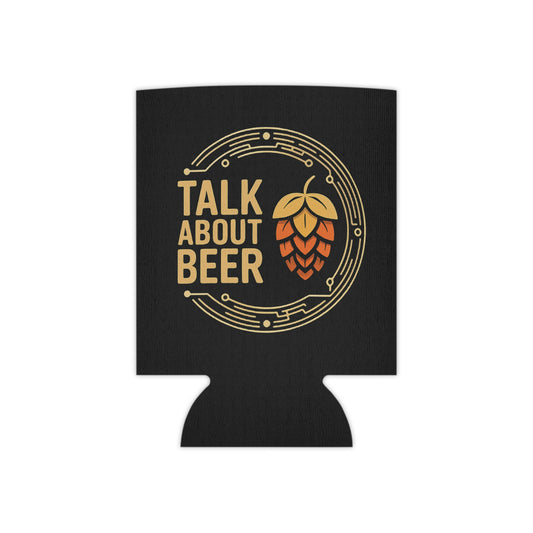 Talk About Beer Can Cooler â Beer Lovers Koozie with Hop Graphic