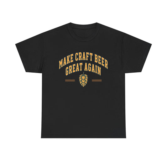 Make Craft Beer Great Again T-Shirt | Beer Lover Slogan Tee